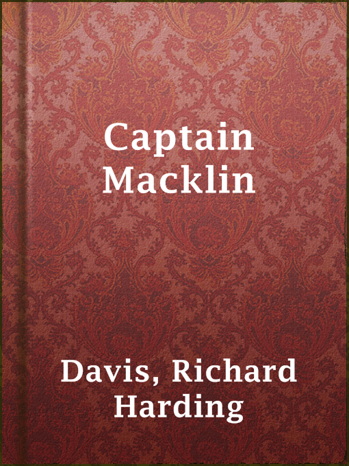 Title details for Captain Macklin by Richard Harding Davis - Available